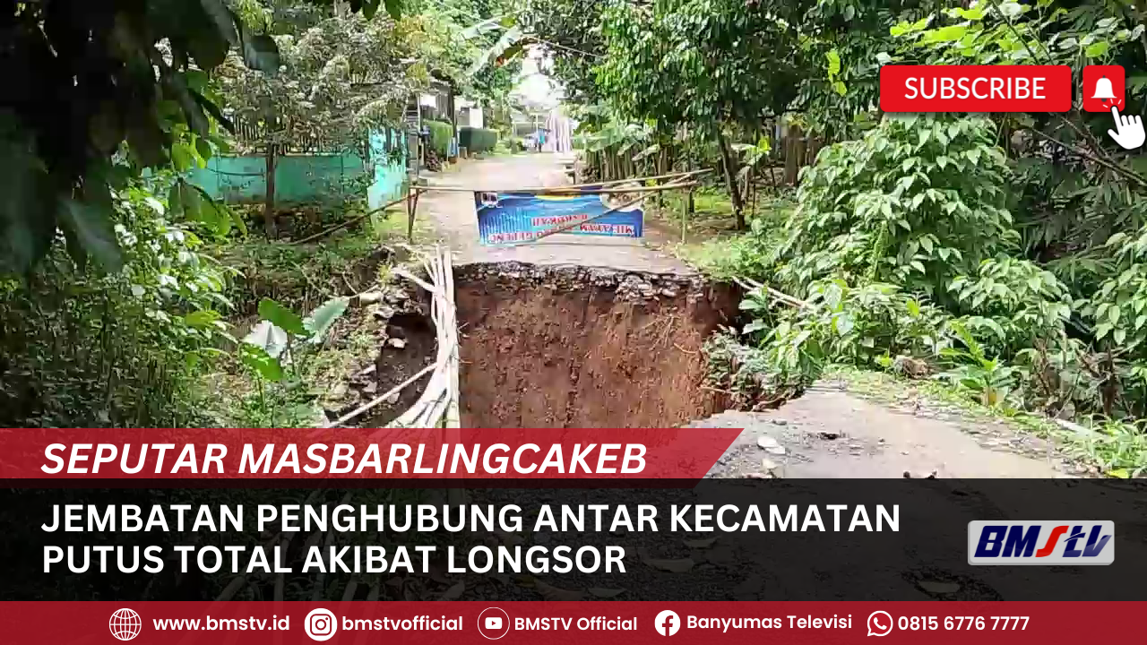 JEMBATAN PENGHUBUNG ANTAR KECAMATAN PUTUS TOTAL AKIBAT LONGSOR