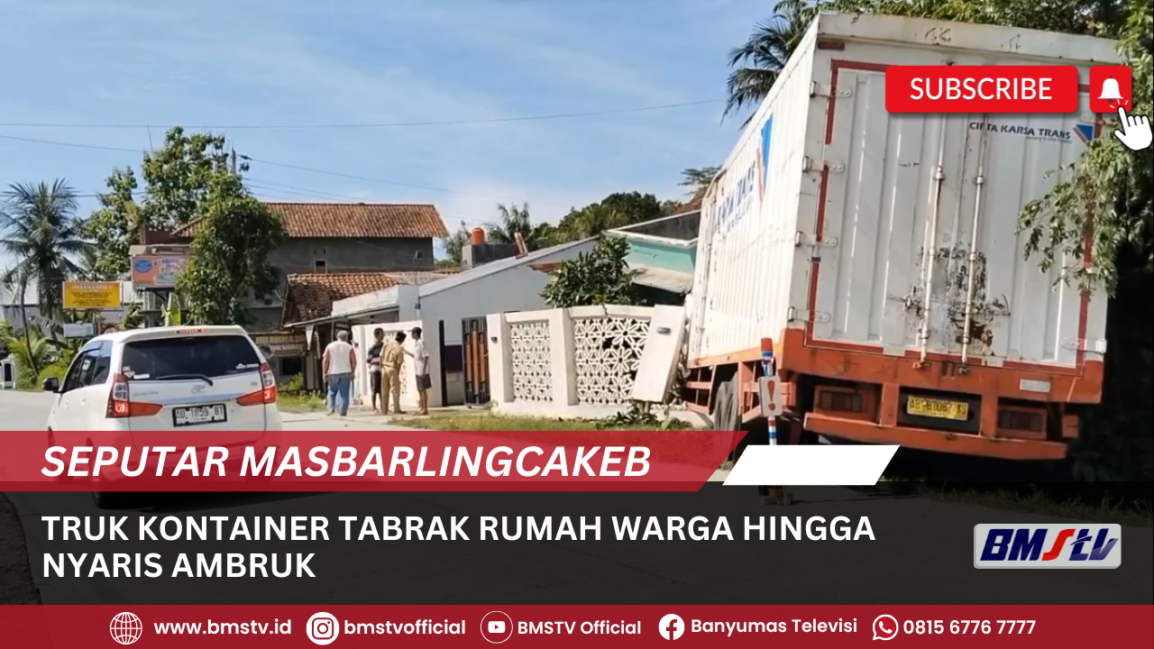 TRUK KONTAINER TABRAK RUMAH WARGA HINGGA NYARIS AMBRUK